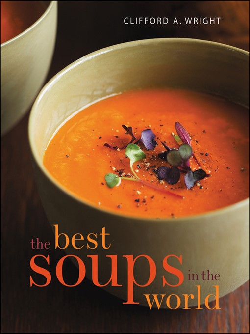 Title details for The Best Soups In the World by Clifford A. Wright - Available